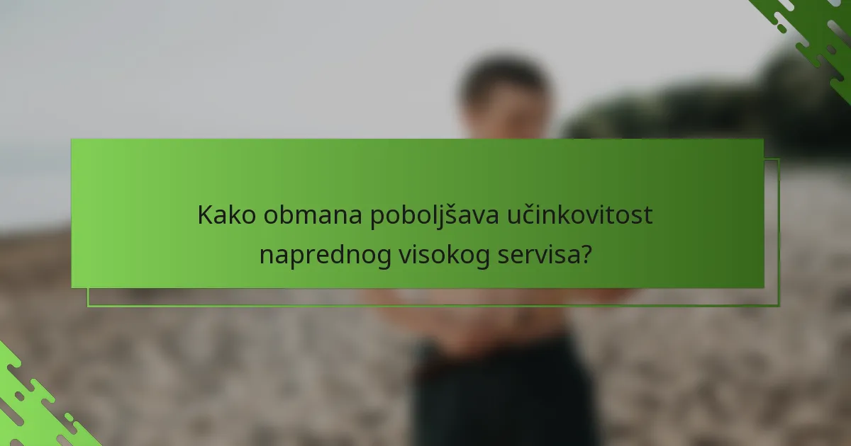 Kako obmana poboljšava učinkovitost naprednog visokog servisa?