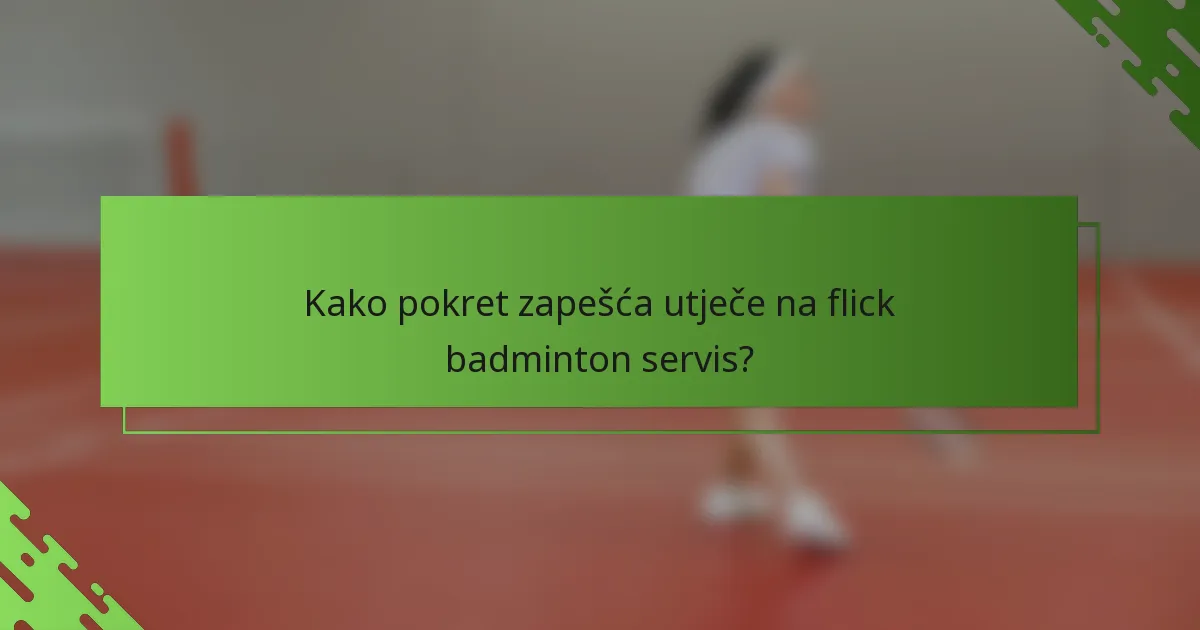 Kako pokret zapešća utječe na flick badminton servis?