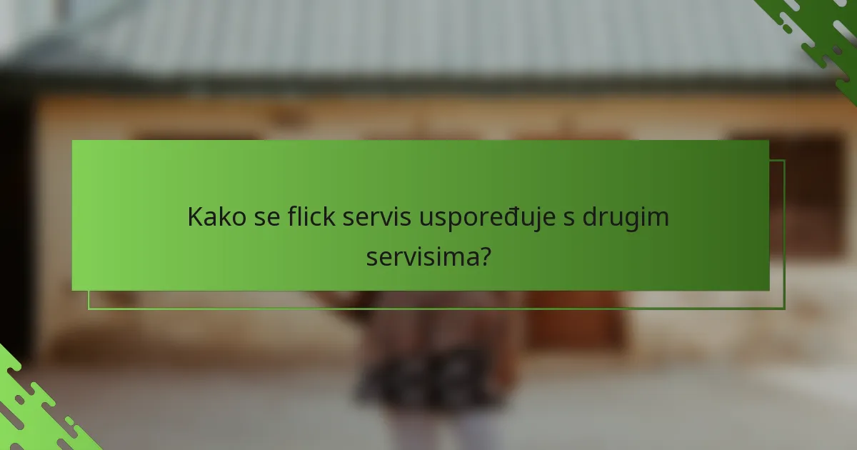 Kako se flick servis uspoređuje s drugim servisima?