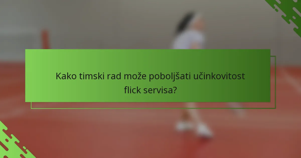 Kako timski rad može poboljšati učinkovitost flick servisa?