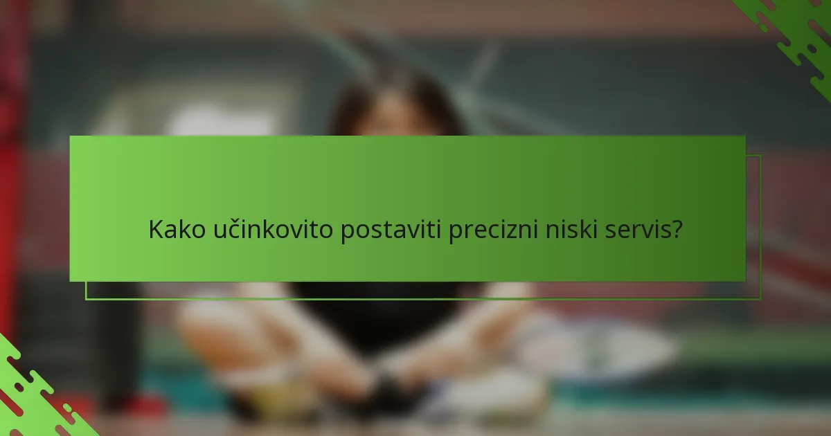 Kako učinkovito postaviti precizni niski servis?