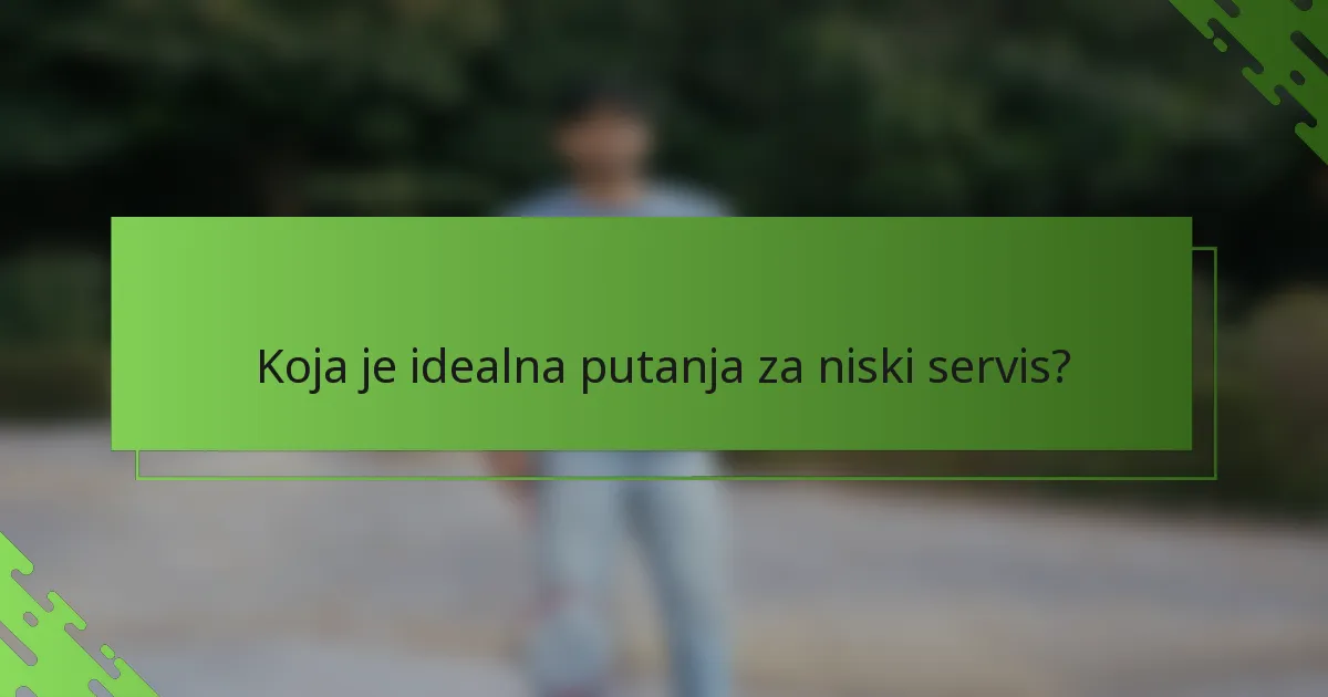 Koja je idealna putanja za niski servis?